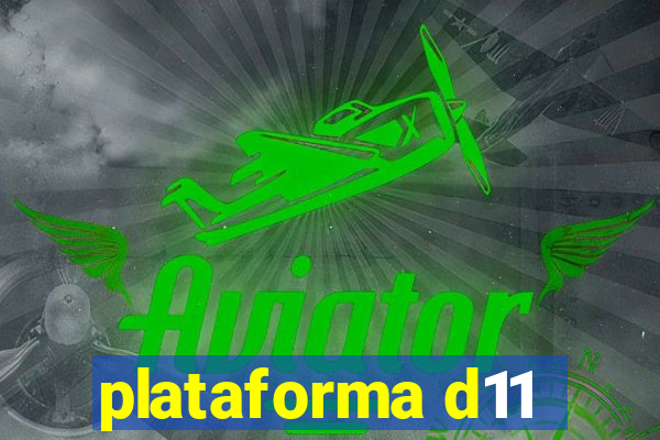 plataforma d11